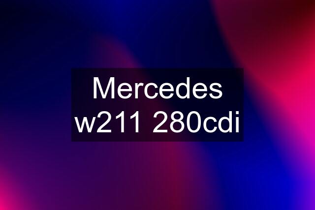 Mercedes w211 280cdi