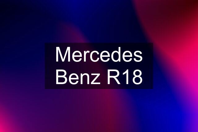 Mercedes Benz R18