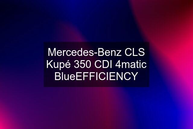 Mercedes-Benz CLS Kupé 350 CDI 4matic BlueEFFICIENCY