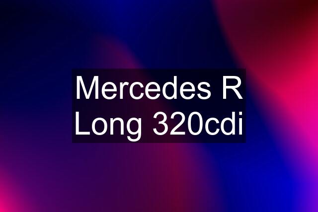 Mercedes R Long 320cdi