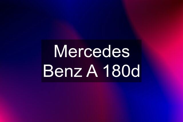 Mercedes Benz A 180d