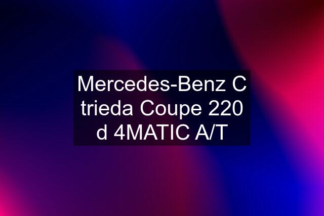 Mercedes-Benz C trieda Coupe 220 d 4MATIC A/T