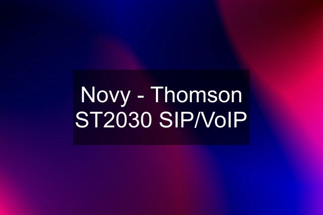 Novy - Thomson ST2030 SIP/VoIP