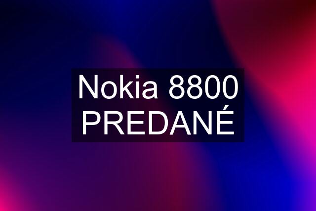 Nokia 8800 PREDANÉ