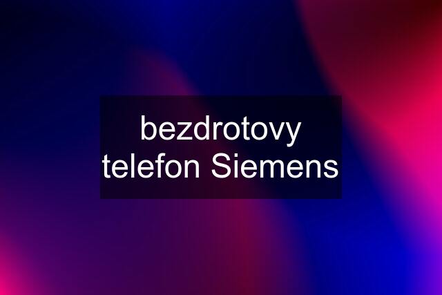 bezdrotovy telefon Siemens
