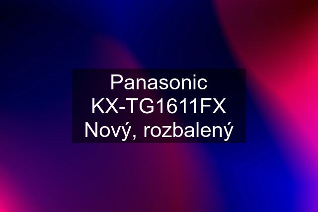 Panasonic KX-TG1611FX Nový, rozbalený