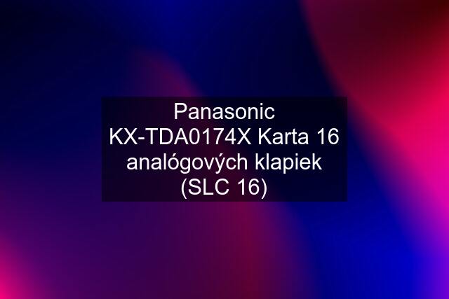 Panasonic KX-TDA0174X Karta 16 analógových klapiek (SLC 16)
