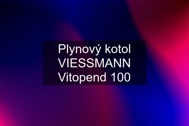 Plynový kotol VIESSMANN Vitopend 100