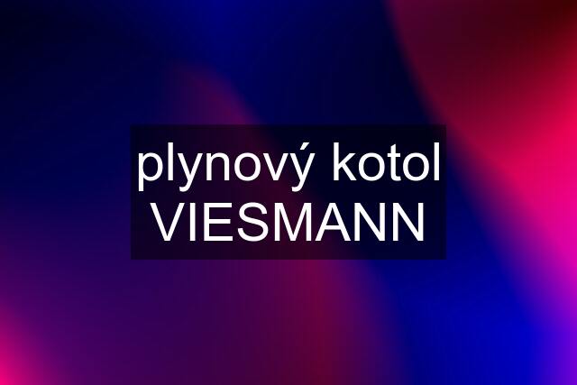 plynový kotol VIESMANN