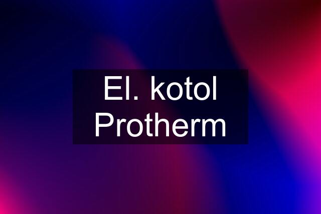 El. kotol Protherm