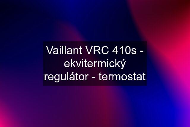 Vaillant VRC 410s - ekvitermický regulátor - termostat