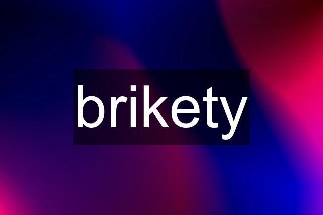 brikety