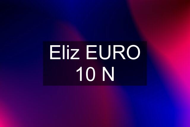 Eliz EURO 10 N