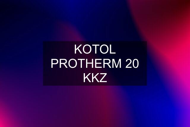 KOTOL PROTHERM 20 KKZ