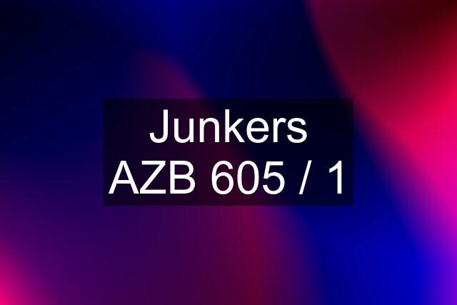 Junkers AZB 605 / 1