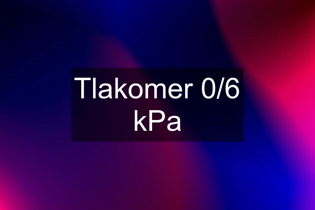 Tlakomer 0/6 kPa