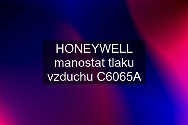 HONEYWELL manostat tlaku vzduchu C6065A