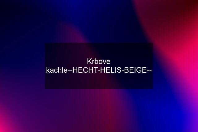 Krbove kachle--HECHT-HELIS-BEIGE--