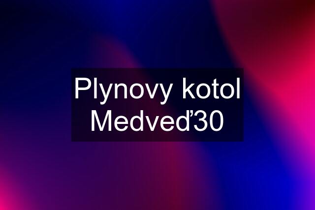 Plynovy kotol Medveď30