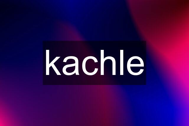 kachle