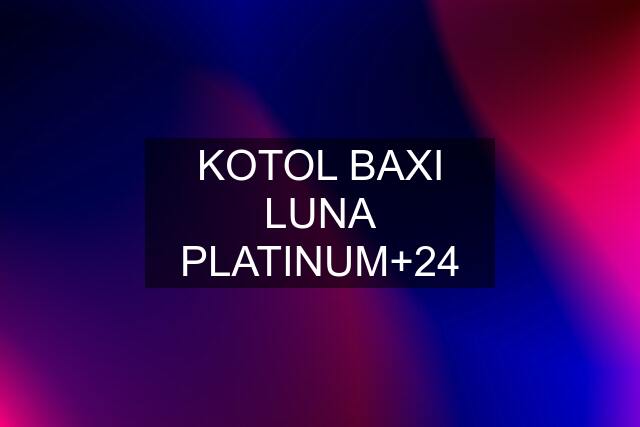 KOTOL BAXI LUNA PLATINUM+24