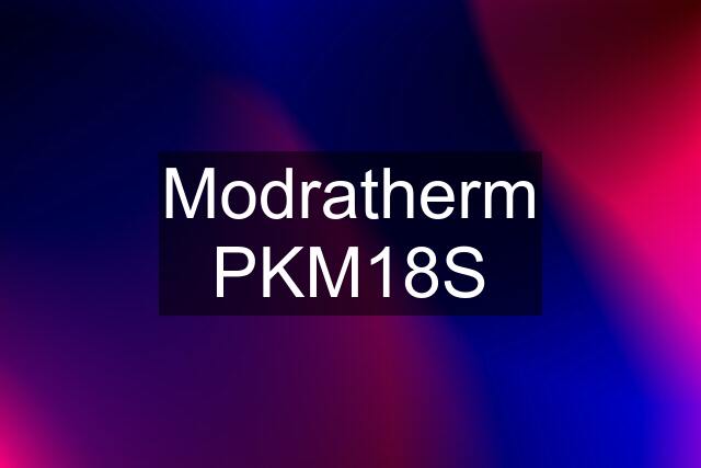 Modratherm PKM18S