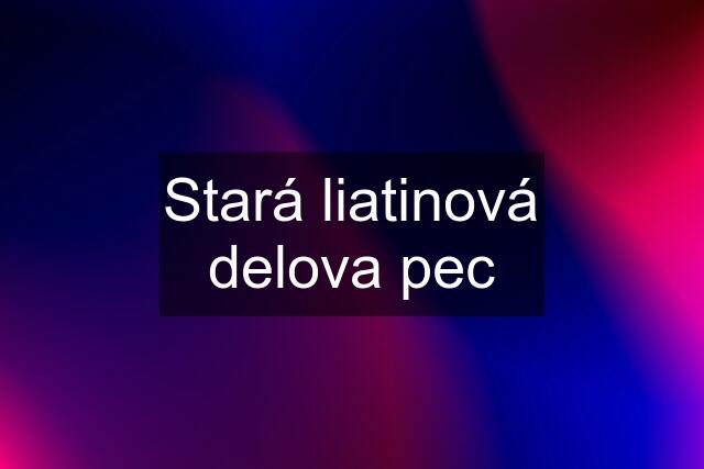 Stará liatinová delova pec