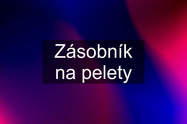 Zásobník na pelety