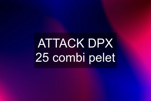 ATTACK DPX 25 combi pelet