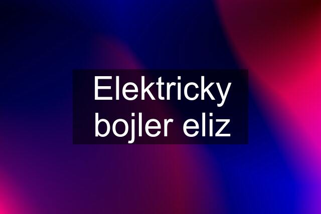 Elektricky bojler eliz