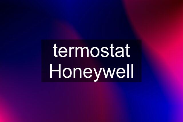 termostat Honeywell