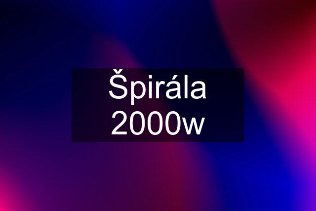 Špirála 2000w