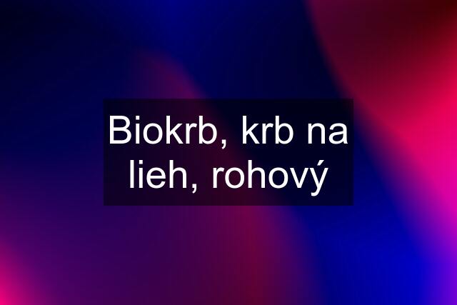 Biokrb, krb na lieh, rohový