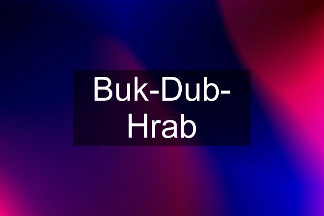 Buk-Dub- Hrab