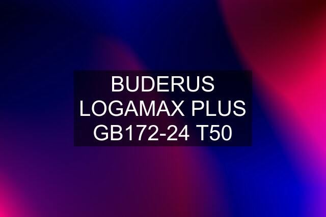 BUDERUS LOGAMAX PLUS GB172-24 T50