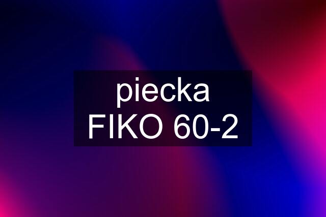 piecka FIKO 60-2