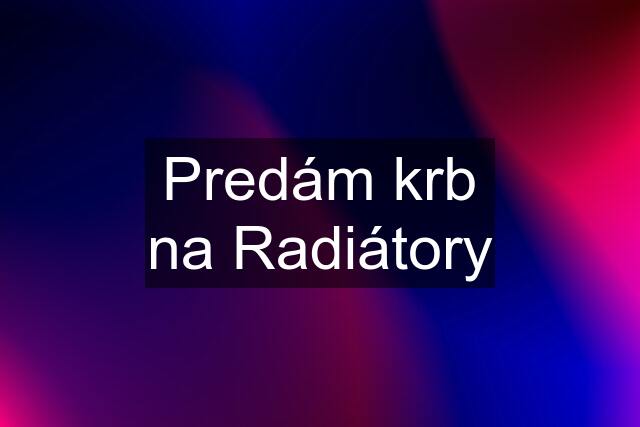 Predám krb na Radiátory