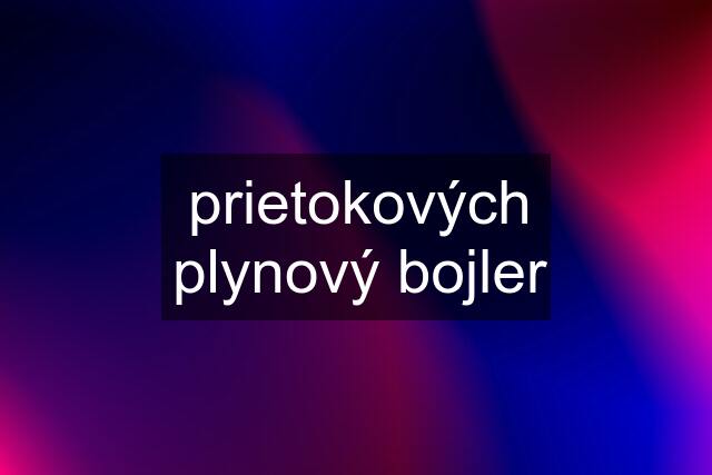 prietokových plynový bojler