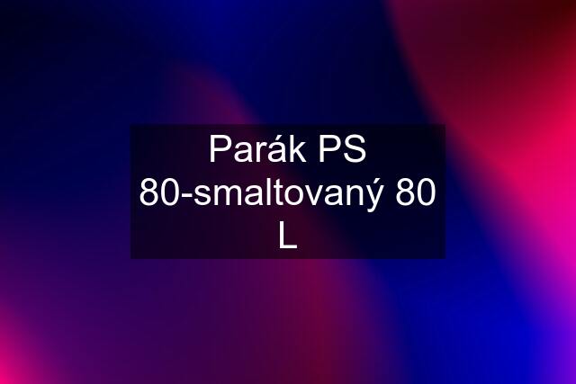 Parák PS 80-smaltovaný 80 L