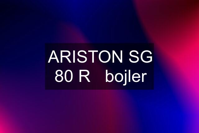 ARISTON SG 80 R   bojler