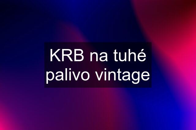 KRB na tuhé palivo vintage