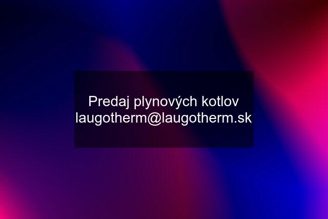 Predaj plynových kotlov laugotherm@