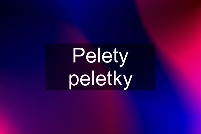 Pelety peletky