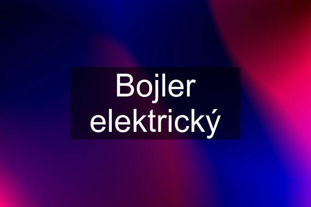 Bojler elektrický