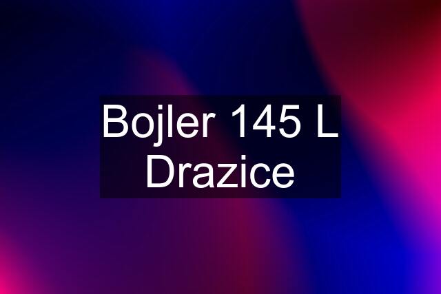 Bojler 145 L Drazice