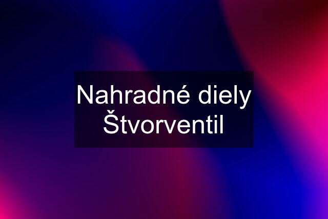 Nahradné diely Štvorventil