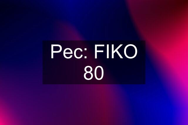 Pec: FIKO 80