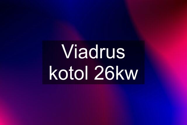 Viadrus kotol 26kw