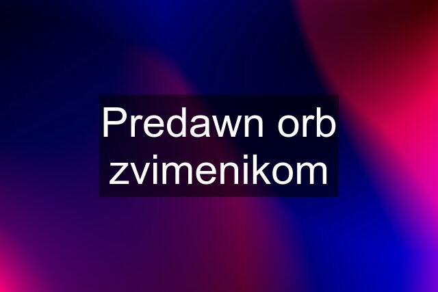 Predawn orb zvimenikom