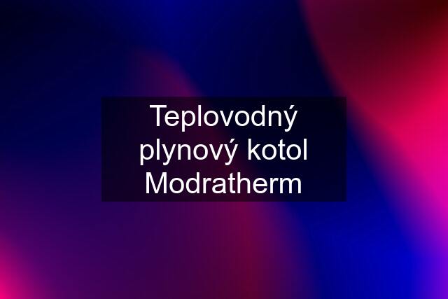 Teplovodný plynový kotol Modratherm